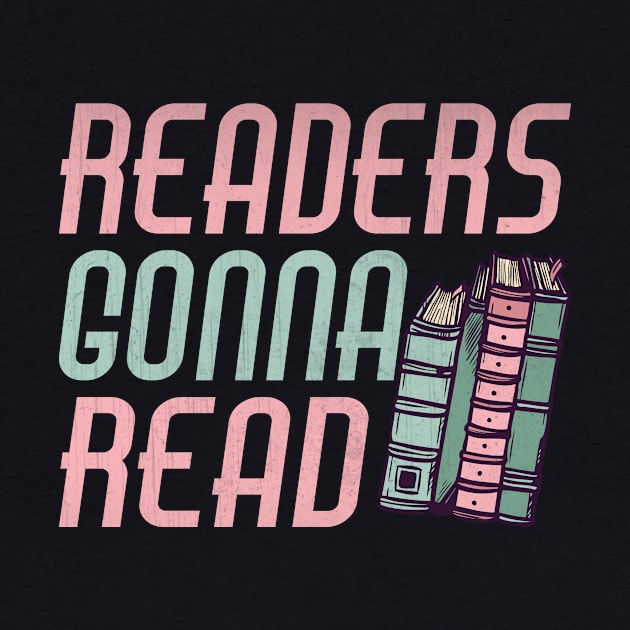 Readers Gonna Read Funny Book Lover by TheLostLatticework